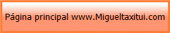 Pgina principal www.Migueltaxitui.com